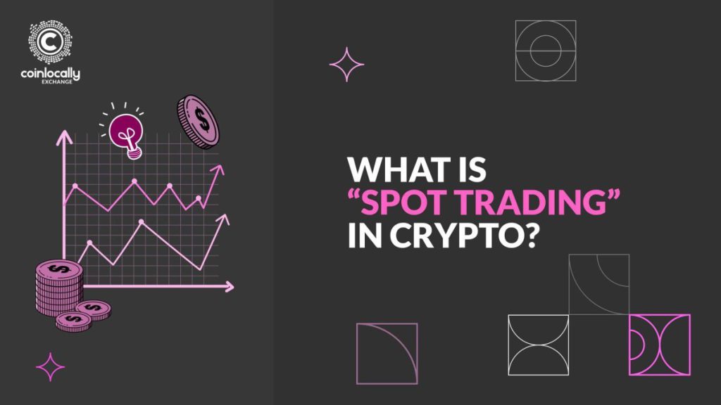 What is Spot Trading in Crypto?