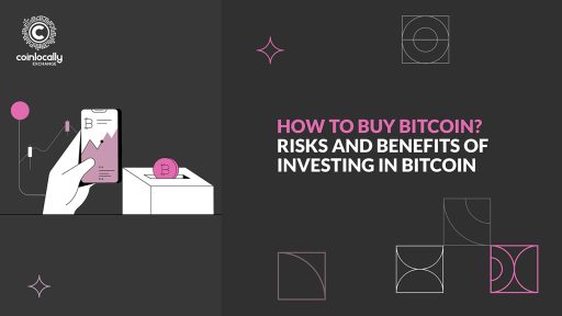 How to buy Bitcoin? What are the Risks and benefits of investing in Bitcoin?