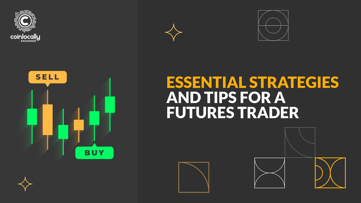 Essential Strategies and Tips for a Futures Trader